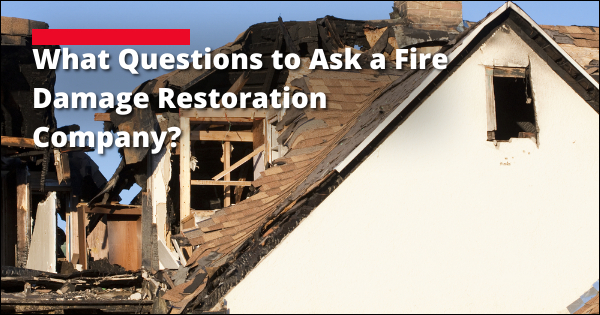 What Questions to Ask a Fire Damage Restoration Company | Hammer