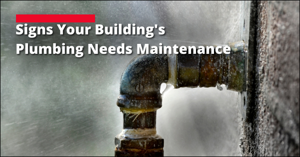 Signs Your Building's Plumbing Needs Maintenance | Flood Restoration Company