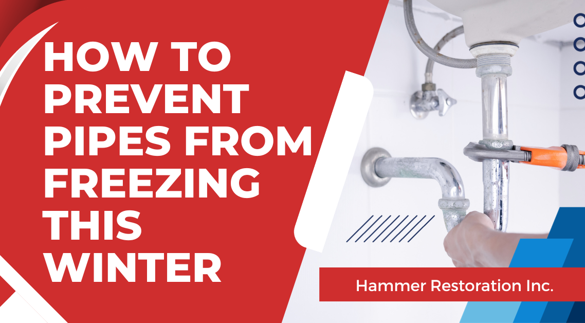 How to Prevent Pipes from Freezing This Winter | Hammer Restoration