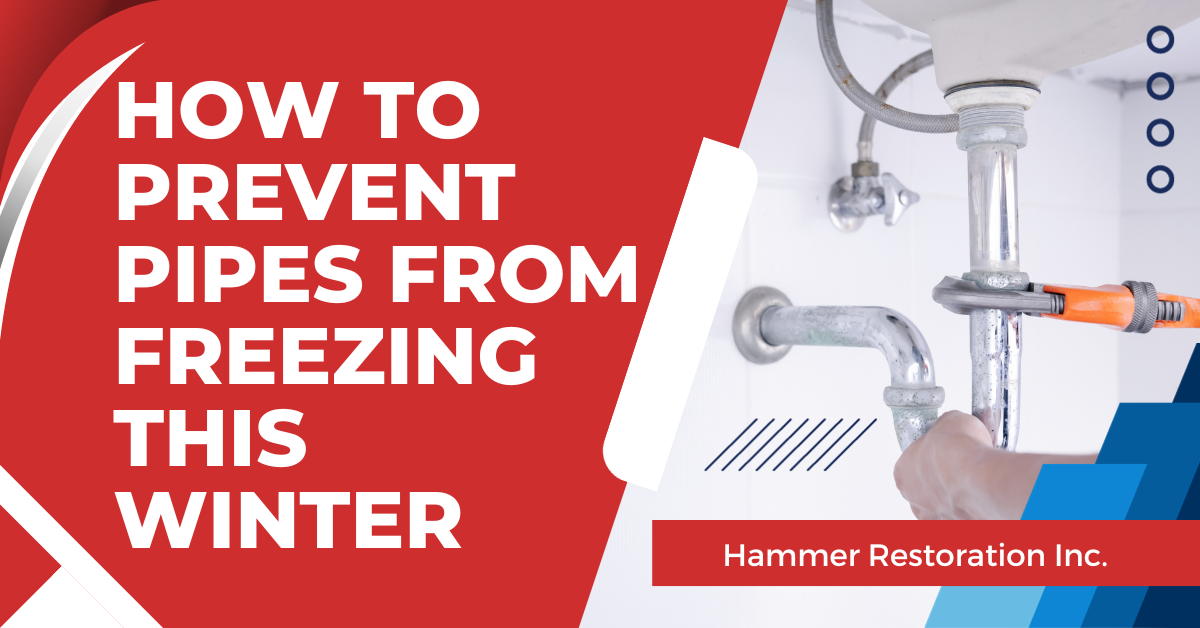 How to Prevent Pipes from Freezing This Winter | Hammer Restoration