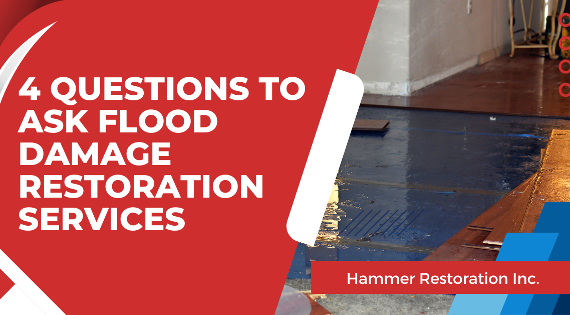 4 Questions to Ask Flood Damage Restoration Services | Hammer